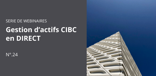 Gestion d’actifs CIBC en DIRECT - Partie 24