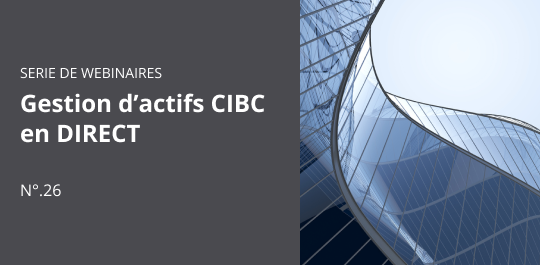Gestion d’actifs CIBC en DIRECT - Partie 26