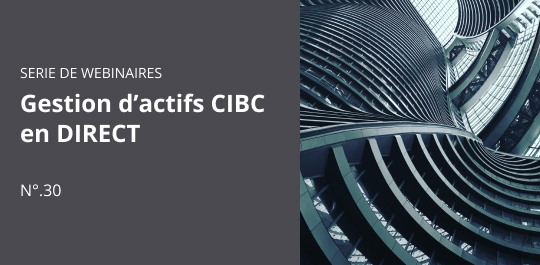Gestion d’actifs CIBC en DIRECT - Partie 30